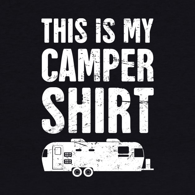 This Is My Camper Shirt | RV Humor by MeatMan